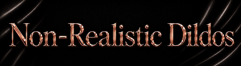 Non-Realistic Dildos