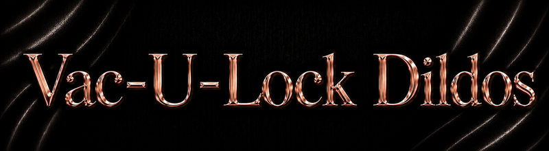 Vac-U-Lock Dildos